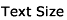 Text Size